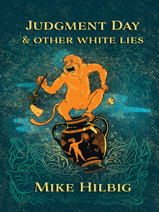Title details for Judgment Day & Other White Lies by Mike Hilbig - Available